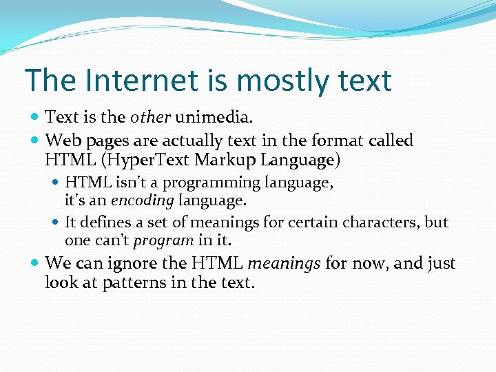 The Internet is mostly text Text is the other unimedia. Web pages are actually