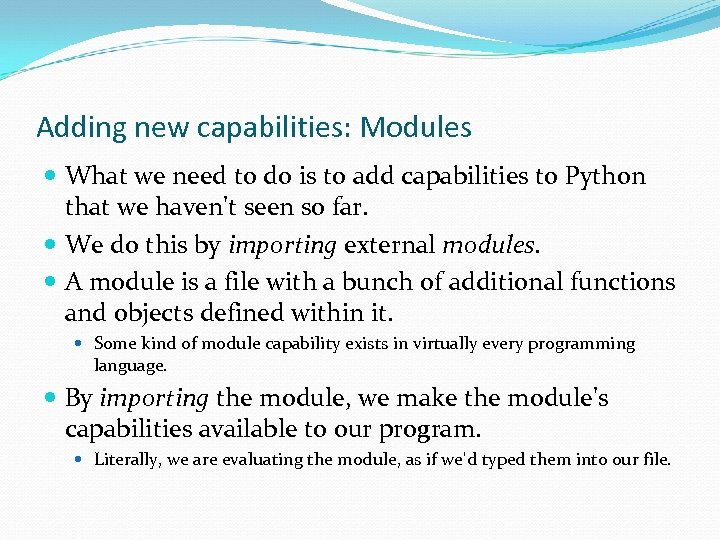 Adding new capabilities: Modules What we need to do is to add capabilities to