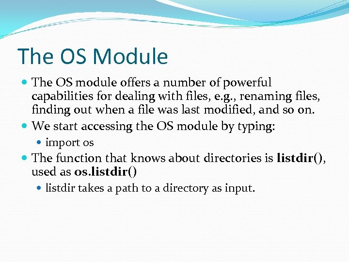 The OS Module The OS module offers a number of powerful capabilities for dealing