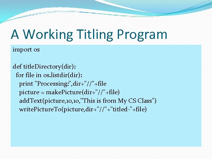 A Working Titling Program import os def title. Directory(dir): for file in os. listdir(dir):