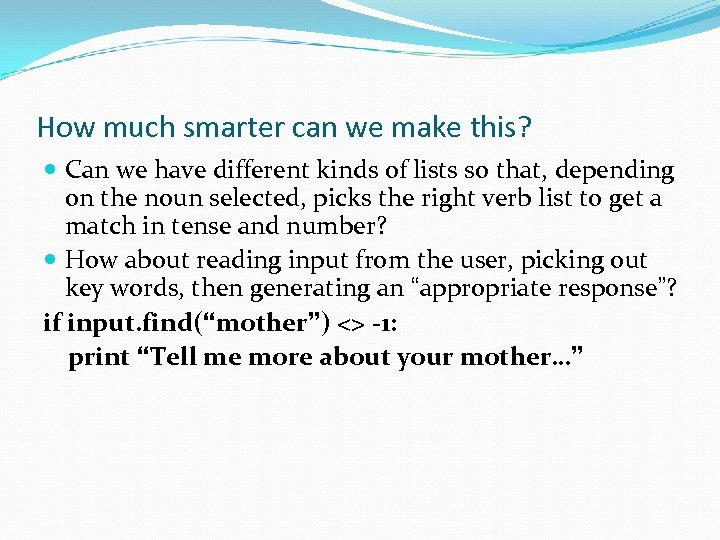 How much smarter can we make this? Can we have different kinds of lists