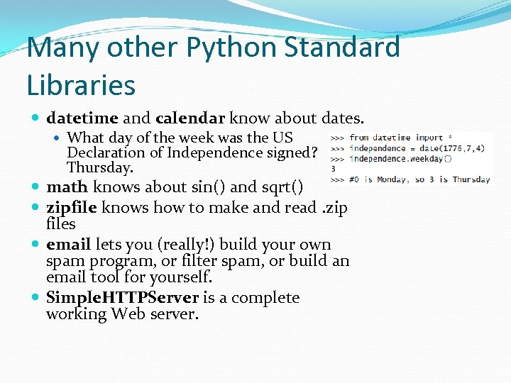 Many other Python Standard Libraries datetime and calendar know about dates. What day of