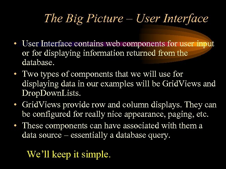 The Big Picture – User Interface • User Interface contains web components for user