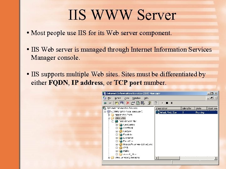 IIS WWW Server • Most people use IIS for its Web server component. •