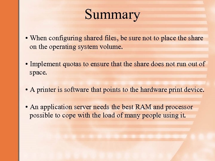 Summary • When configuring shared files, be sure not to place the share on