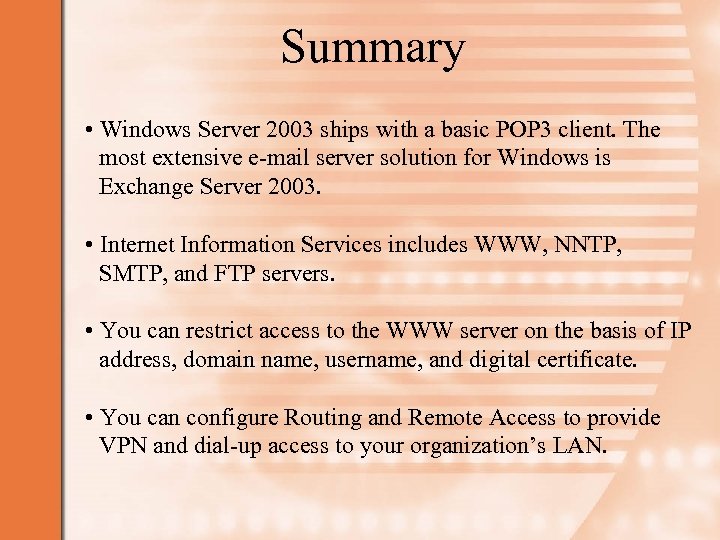 Summary • Windows Server 2003 ships with a basic POP 3 client. The most
