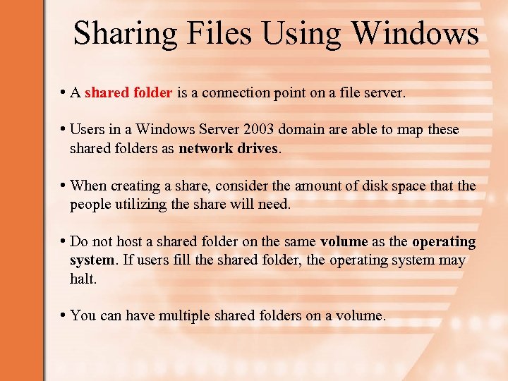 Sharing Files Using Windows • A shared folder is a connection point on a