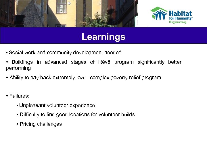 Learnings • Social work and community development needed • Buildings in advanced stages of