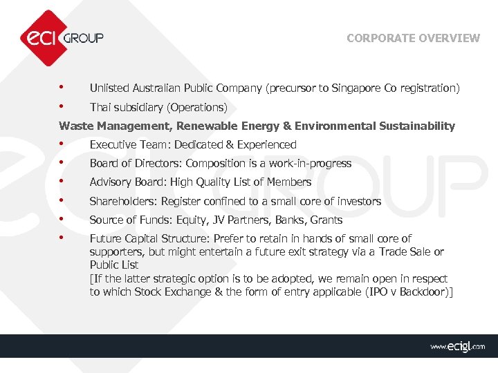 CORPORATE OVERVIEW • • Unlisted Australian Public Company (precursor to Singapore Co registration) Thai