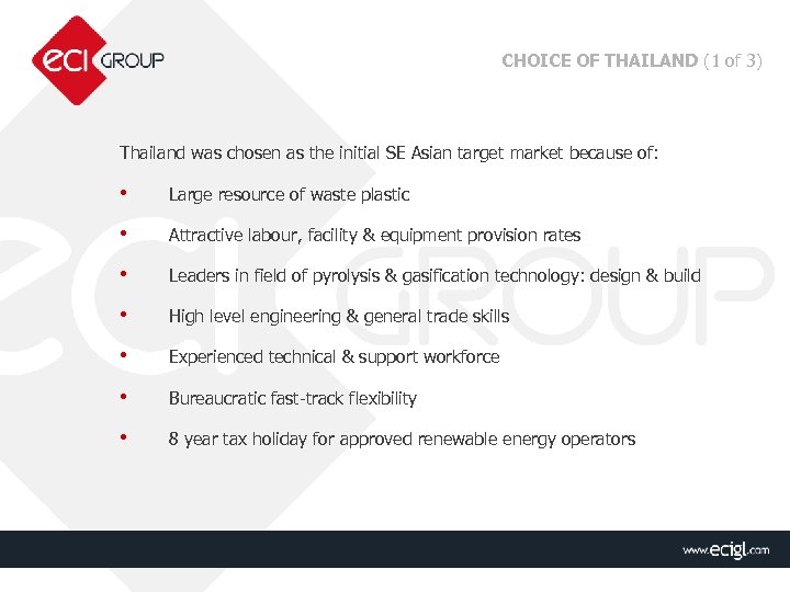 CHOICE OF THAILAND (1 of 3) Thailand was chosen as the initial SE Asian