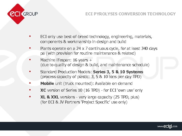 ECI PYROLYSIS CONVERSION TECHNOLOGY • ECI only use best-of-breed technology, engineering, materials, components &