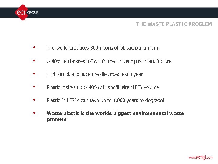 THE WASTE PLASTIC PROBLEM • The world produces 300 m tons of plastic per