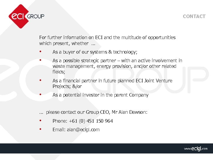 CONTACT For further information on ECI and the multitude of opportunities which present, whether