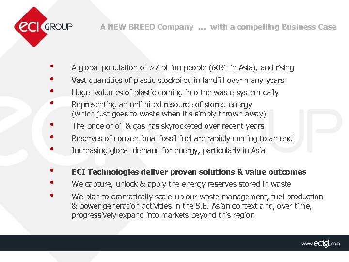 A NEW BREED Company … with a compelling Business Case • • A global