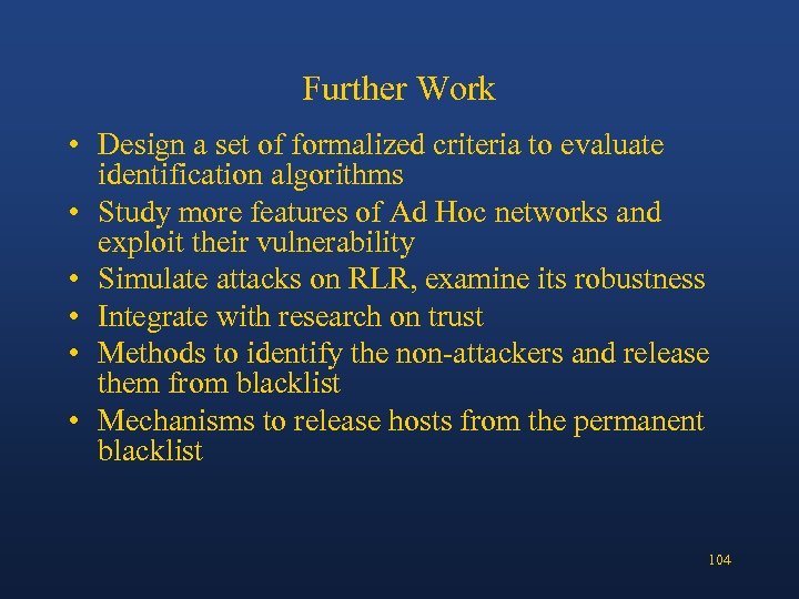 Further Work • Design a set of formalized criteria to evaluate identification algorithms •