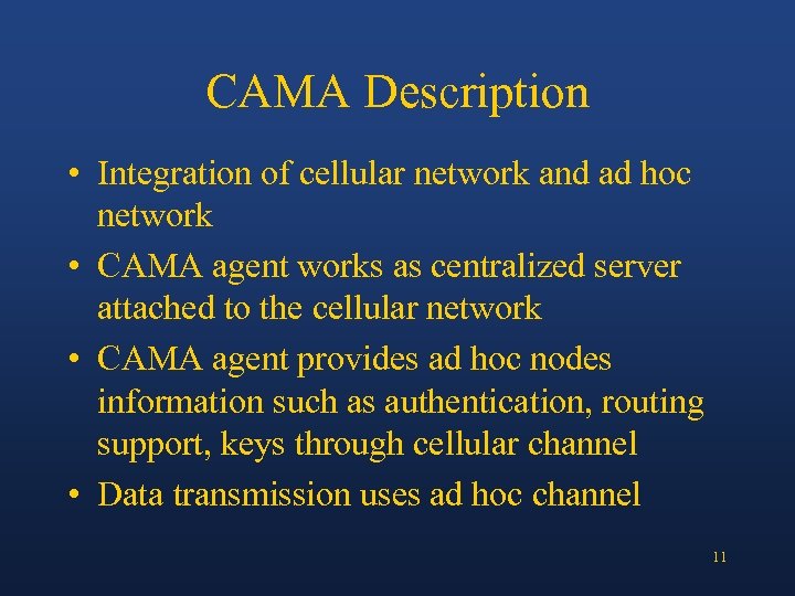CAMA Description • Integration of cellular network and ad hoc network • CAMA agent