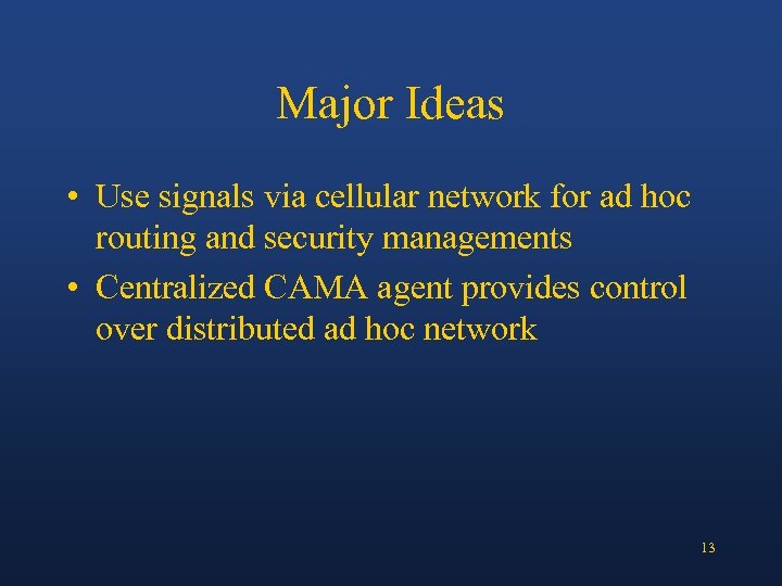 Major Ideas • Use signals via cellular network for ad hoc routing and security