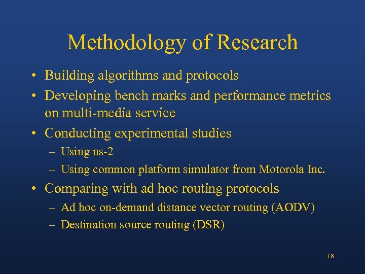 Methodology of Research • Building algorithms and protocols • Developing bench marks and performance