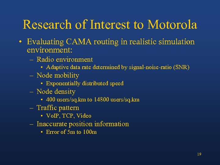 Research of Interest to Motorola • Evaluating CAMA routing in realistic simulation environment: –
