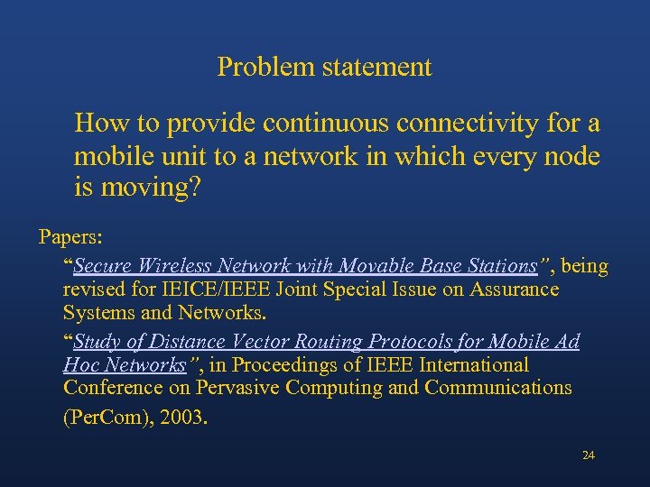 Problem statement How to provide continuous connectivity for a mobile unit to a network