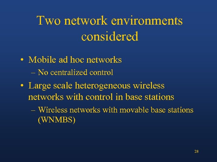 Two network environments considered • Mobile ad hoc networks – No centralized control •