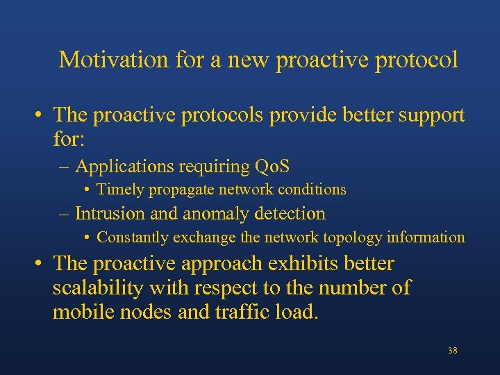 Motivation for a new proactive protocol • The proactive protocols provide better support for:
