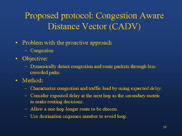 Proposed protocol: Congestion Aware Distance Vector (CADV) • Problem with the proactive approach –