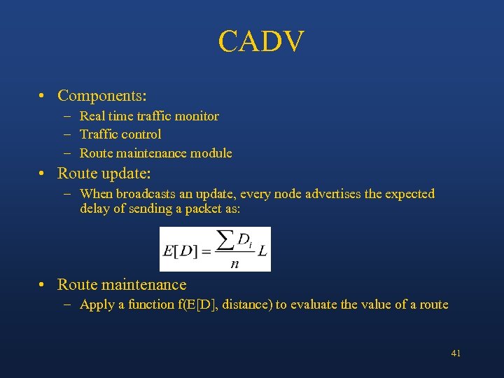 CADV • Components: – Real time traffic monitor – Traffic control – Route maintenance
