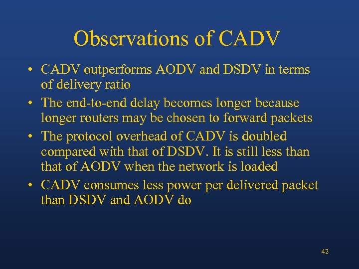 Observations of CADV • CADV outperforms AODV and DSDV in terms of delivery ratio