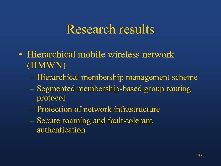 Research results • Hierarchical mobile wireless network (HMWN) – Hierarchical membership management scheme –
