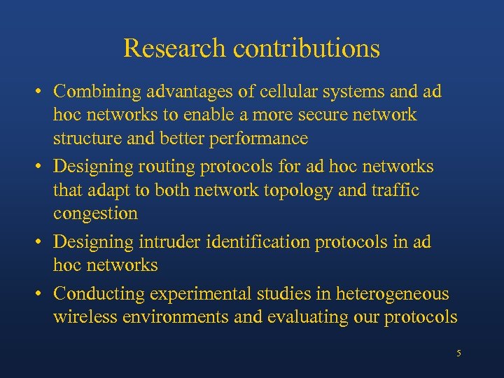 Research contributions • Combining advantages of cellular systems and ad hoc networks to enable