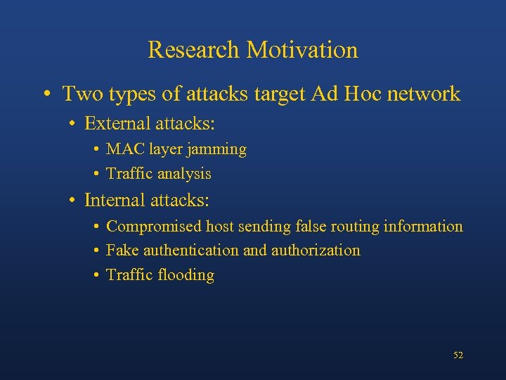 Research Motivation • Two types of attacks target Ad Hoc network • External attacks: