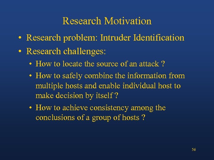 Research Motivation • Research problem: Intruder Identification • Research challenges: • How to locate