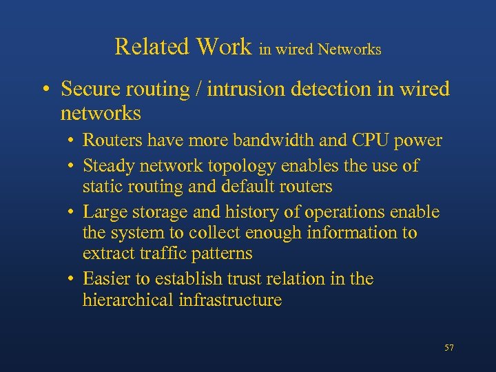 Related Work in wired Networks • Secure routing / intrusion detection in wired networks
