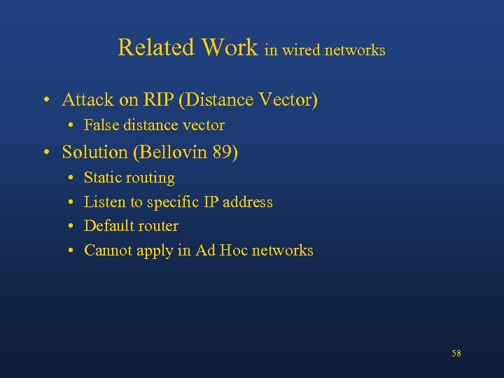Related Work in wired networks • Attack on RIP (Distance Vector) • False distance