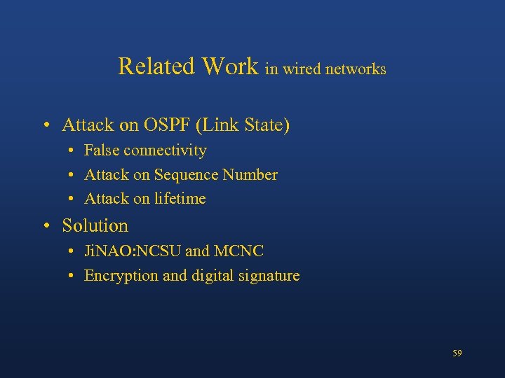 Related Work in wired networks • Attack on OSPF (Link State) • False connectivity
