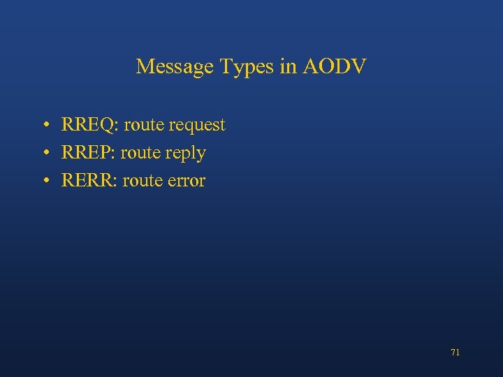 Message Types in AODV • RREQ: route request • RREP: route reply • RERR: