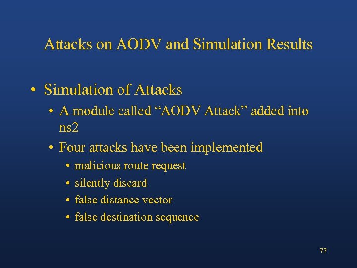Attacks on AODV and Simulation Results • Simulation of Attacks • A module called