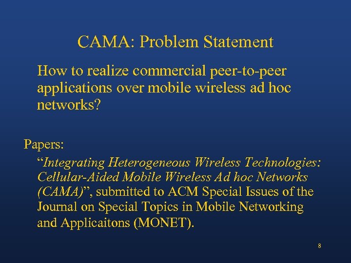CAMA: Problem Statement How to realize commercial peer-to-peer applications over mobile wireless ad hoc