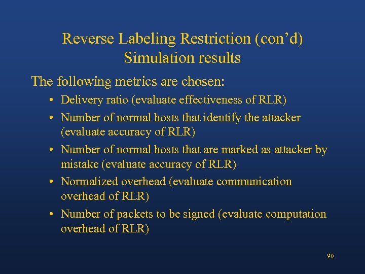 Reverse Labeling Restriction (con’d) Simulation results The following metrics are chosen: • Delivery ratio