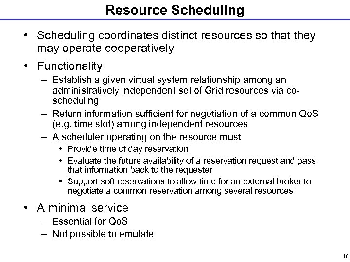 Resource Scheduling • Scheduling coordinates distinct resources so that they may operate cooperatively •