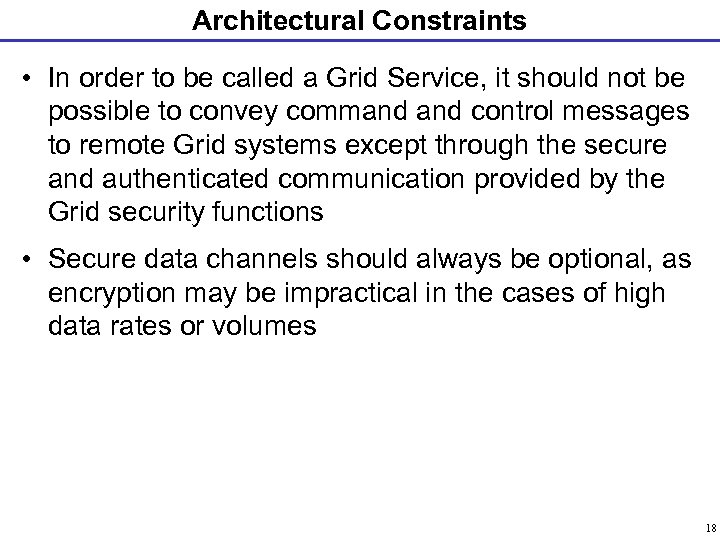 Architectural Constraints • In order to be called a Grid Service, it should not