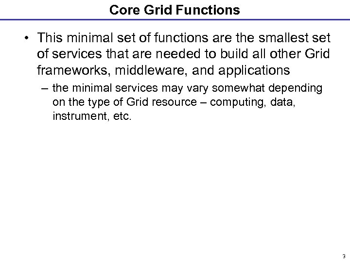 Core Grid Functions • This minimal set of functions are the smallest set of