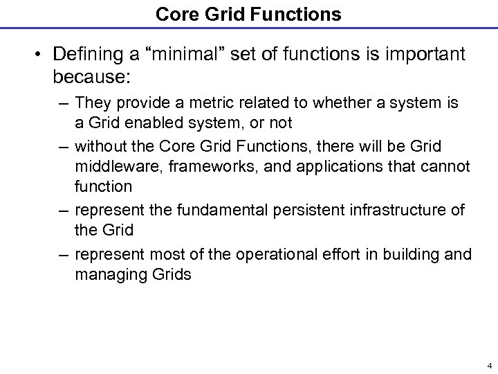 Core Grid Functions • Defining a “minimal” set of functions is important because: –