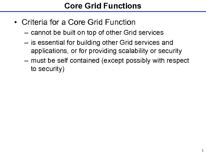 Core Grid Functions • Criteria for a Core Grid Function – cannot be built