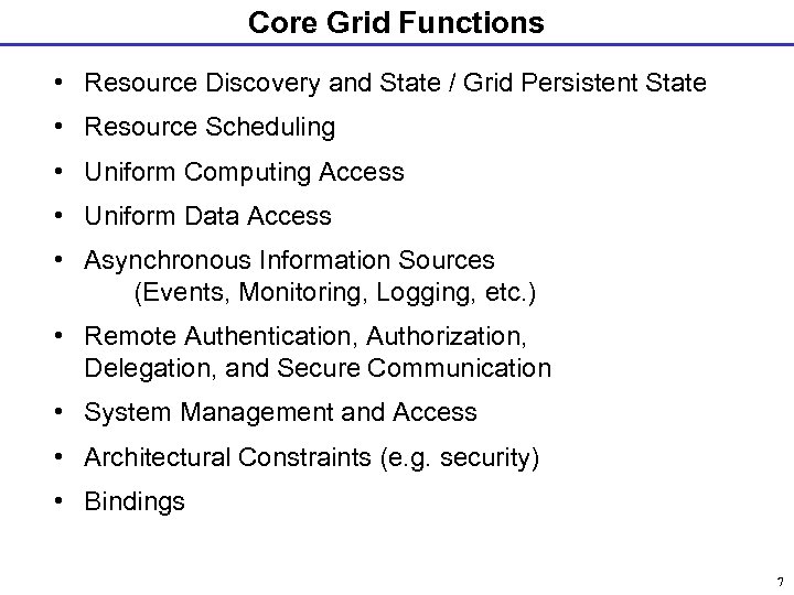 Core Grid Functions • Resource Discovery and State / Grid Persistent State • Resource