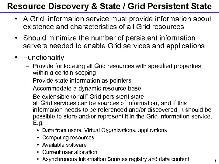 Resource Discovery & State / Grid Persistent State • A Grid information service must