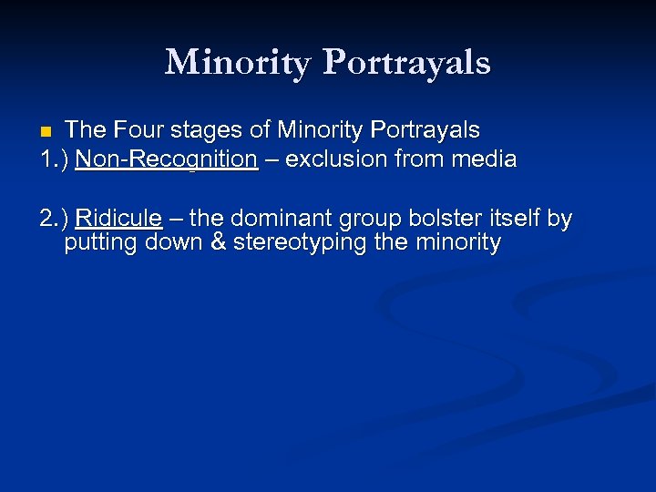 Minority Portrayals The Four stages of Minority Portrayals 1. ) Non-Recognition – exclusion from