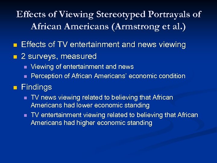Effects of Viewing Stereotyped Portrayals of African Americans (Armstrong et al. ) n n