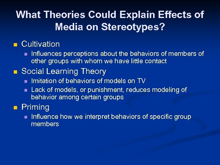 What Theories Could Explain Effects of Media on Stereotypes? n Cultivation n n Social